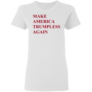 Make America Trumpless Again Shirt 11