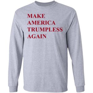 Make America Trumpless Again Shirt 2