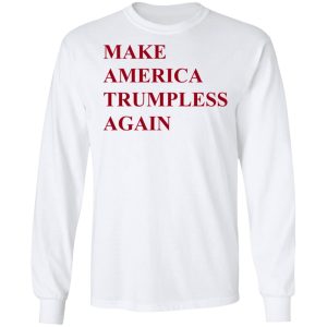 Make America Trumpless Again Shirt 3