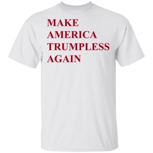 Make America Trumpless Again Shirt 8