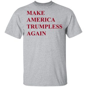 Make America Trumpless Again Shirt 9