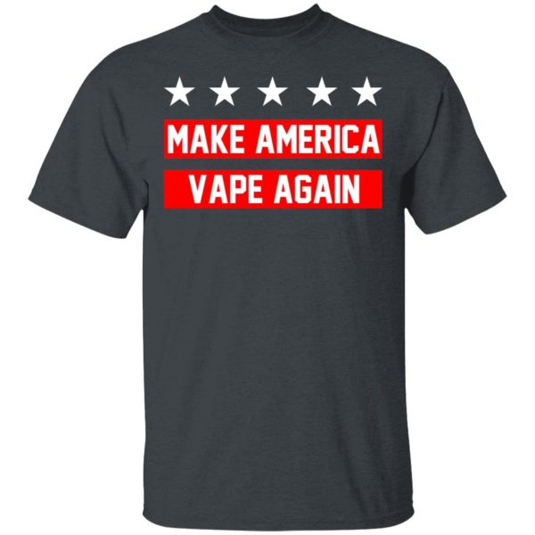 Make America Vape Again Funny Vapor Vaping Great Men Shirt