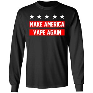 Make America Vape Again Funny Vapor Vaping Great Men Shirt 5