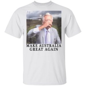 Make Australia Great Again T-Shirts, Hoodies, Sweatshirt 10 Make Australia Great Again T Shirts Hoodies Sweatshirt 8