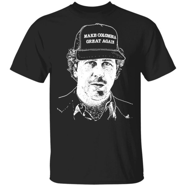 Make Colombia Great Again Narcos Shirt