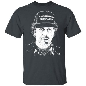Make Colombia Great Again Narcos Shirt Make Colombia Great Again Narcos Shirt