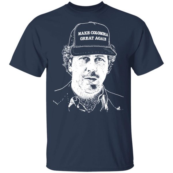 Make Colombia Great Again Narcos Shirt