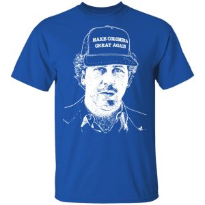 Make Colombia Great Again Narcos Shirt 12