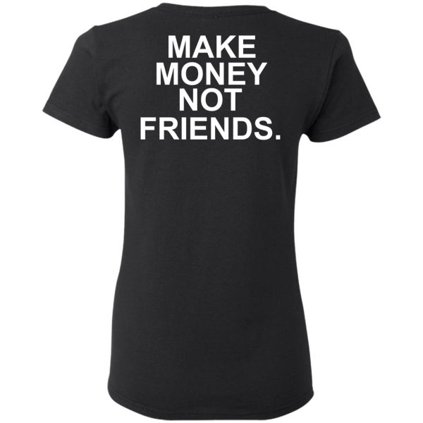 Make Money Not Friends T-Shirts, Hoodies, Sweater