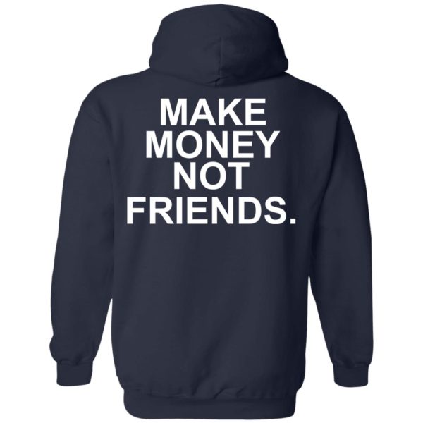 Make Money Not Friends T-Shirts, Hoodies, Sweater