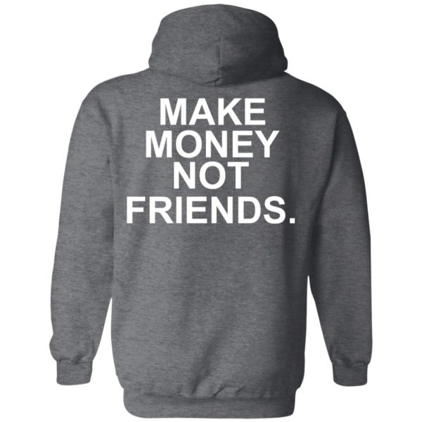 Make Money Not Friends T-Shirts, Hoodies, Sweater