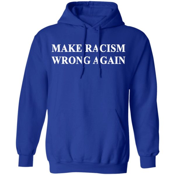 Make Racism Wrong Again T-Shirts