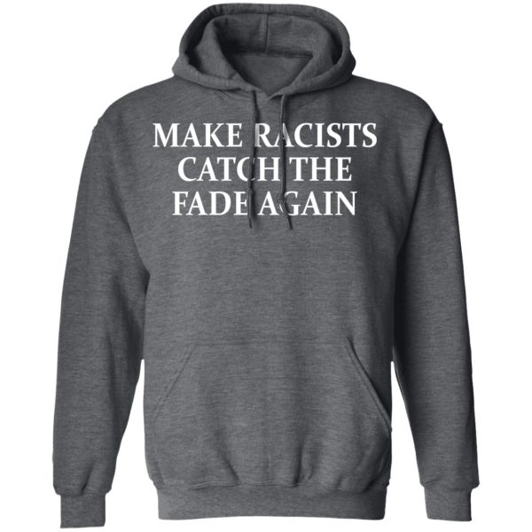 Make Racists Catch The Fade Again T-Shirts, Hoodies, Sweatshirt