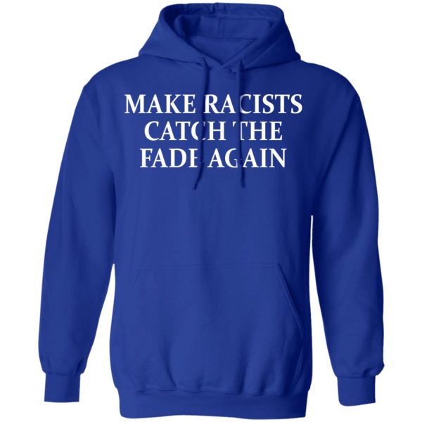 Make Racists Catch The Fade Again T-Shirts, Hoodies, Sweatshirt