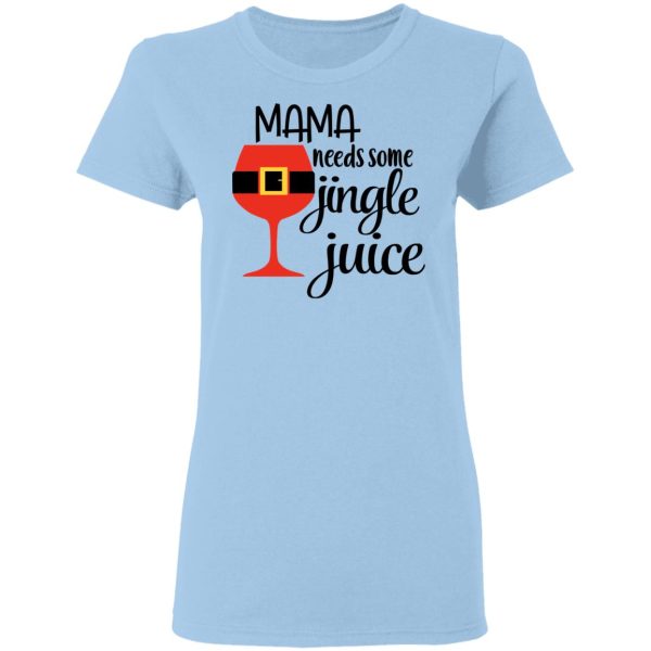 Mama Needs Some Jingle Juice Shirt