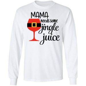 Mama Needs Some Jingle Juice Shirt 3