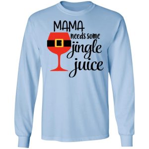 Mama Needs Some Jingle Juice Shirt 4