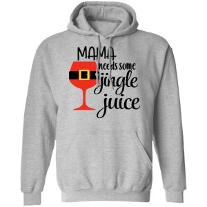 Mama Needs Some Jingle Juice Shirt 5