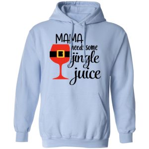Mama Needs Some Jingle Juice Shirt 7
