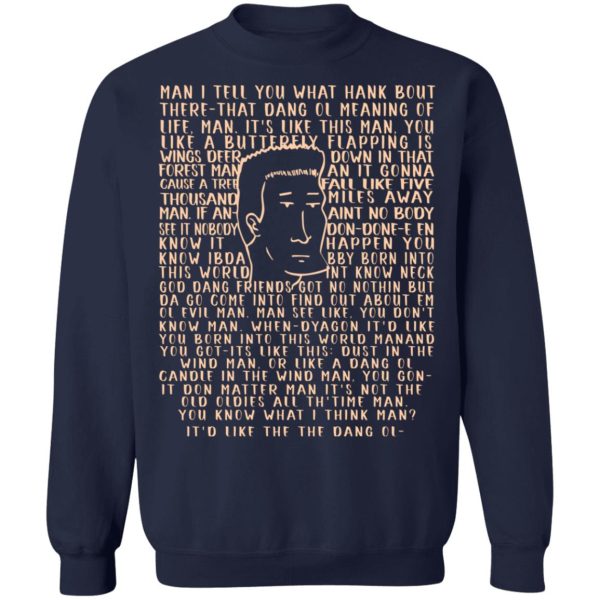 Man I Tell You What Hank Bout There-That Dang Ol Meaning O’life Man It’s Like This Man Boomhauer T-Shirts, Hoodies, Sweater