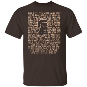 Man I Tell You What Hank Bout There-That Dang Ol Meaning O'life Man It's Like This Man Boomhauer T-Shirts, Hoodies, Sweater 5 Man I Tell You What Hank Bout There That Dang Ol Meaning Olife Man Its Like This Man Boomhauer T Shirts Hoodies Sweater 3