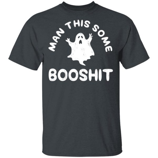 Man This Some Booshit Funny Halloween Shirt