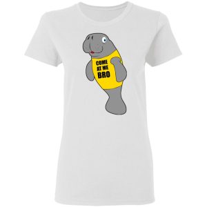 Manatee Novelty Come At Me Bro T-Shirts 2 Manatee Novelty Come At Me Bro T Shirts 11