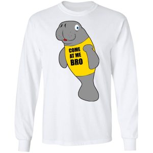 Manatee Novelty Come At Me Bro T-Shirts 5 Manatee Novelty Come At Me Bro T Shirts 3