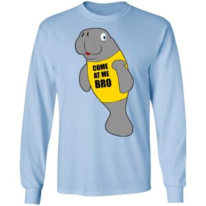 Manatee Novelty Come At Me Bro T-Shirts 6 Manatee Novelty Come At Me Bro T Shirts 4