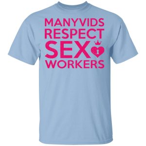 Manyvids Respect Sex Workers T-Shirts Manyvids Respect Sex Workers T-Shirts