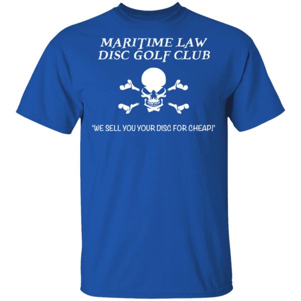 Maritime Law Disc Golf Club We Sell You Your Disc For Cheap T-Shirts, Hoodies, Sweater