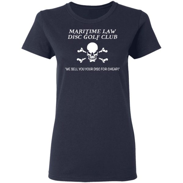 Maritime Law Disc Golf Club We Sell You Your Disc For Cheap T-Shirts, Hoodies, Sweater