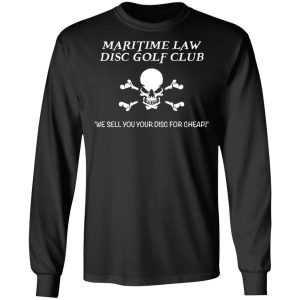 Maritime Law Disc Golf Club We Sell You Your Disc For Cheap T-Shirts, Hoodies, Sweater 8 Maritime Law Disc Golf Club We Sell You Your Disc For Cheap T Shirts Hoodies Sweater 5