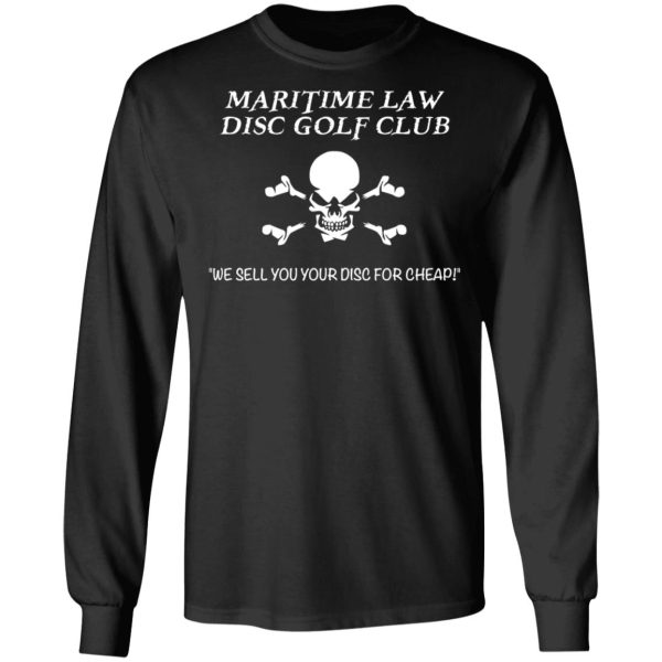 Maritime Law Disc Golf Club We Sell You Your Disc For Cheap T-Shirts, Hoodies, Sweater