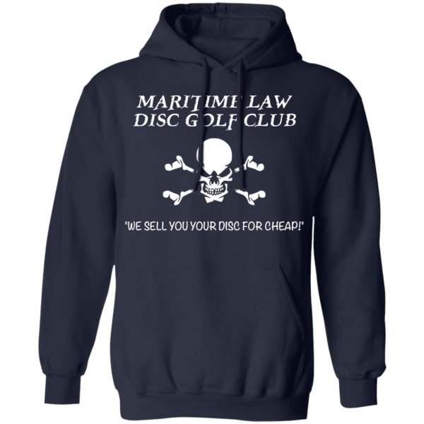 Maritime Law Disc Golf Club We Sell You Your Disc For Cheap T-Shirts, Hoodies, Sweater