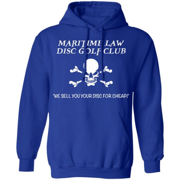 Maritime Law Disc Golf Club We Sell You Your Disc For Cheap T-Shirts, Hoodies, Sweater