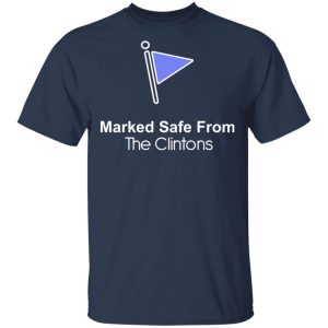 Marked Safe From The Clintons Shirt 11