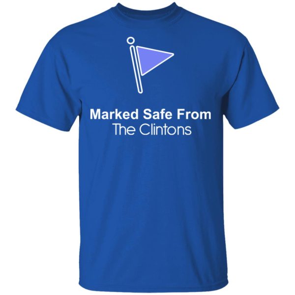 Marked Safe From The Clintons Shirt