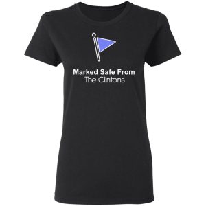 Marked Safe From The Clintons Shirt 13