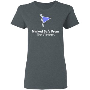 Marked Safe From The Clintons Shirt 2