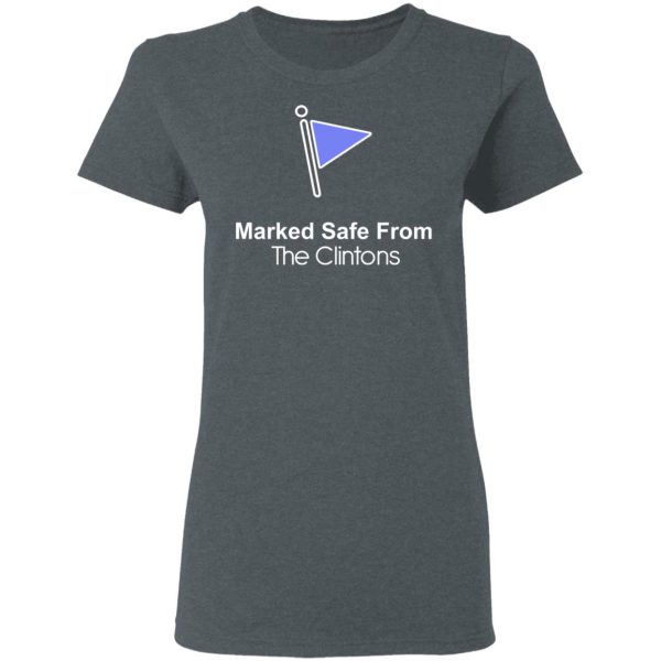 Marked Safe From The Clintons Shirt