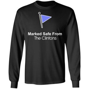 Marked Safe From The Clintons Shirt 5
