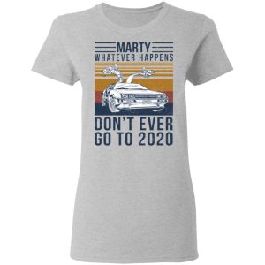 Marty Whatever Happens Don't Ever Go To 2020 T-Shirts, Hoodies, Sweater 3 Marty Whatever Happens Dont Ever Go To 2020 T Shirts Hoodies Sweater 12