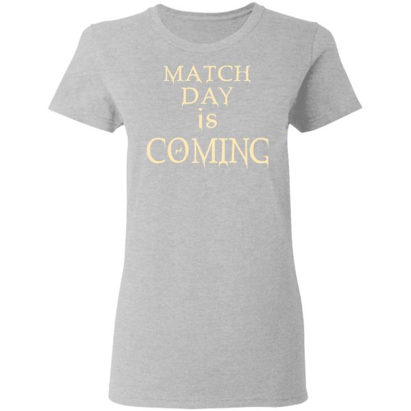 Match Day Is Coming T-Shirts