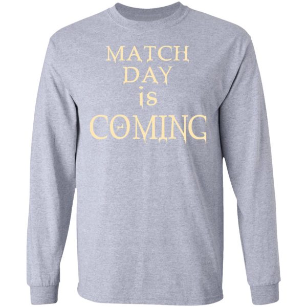 Match Day Is Coming T-Shirts