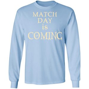 Match Day Is Coming T-Shirts 6 Match Day Is Coming T Shirts 4