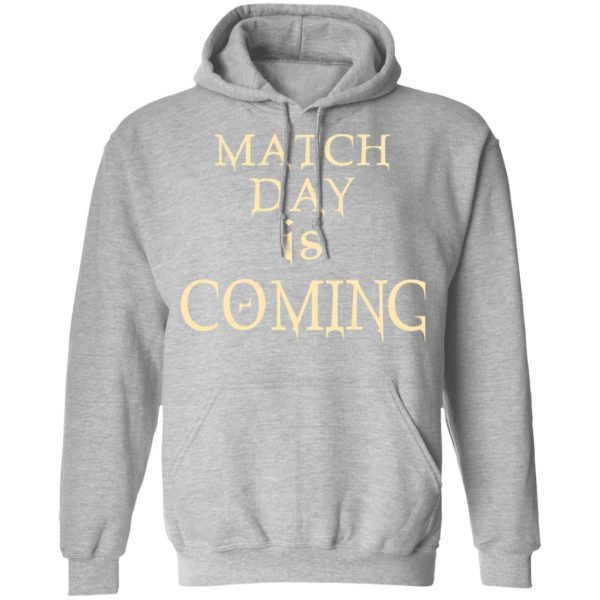 Match Day Is Coming T-Shirts