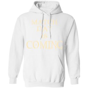 Match Day Is Coming T-Shirts 8 Match Day Is Coming T Shirts 6