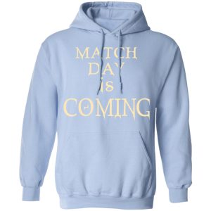Match Day Is Coming T-Shirts 9 Match Day Is Coming T Shirts 7