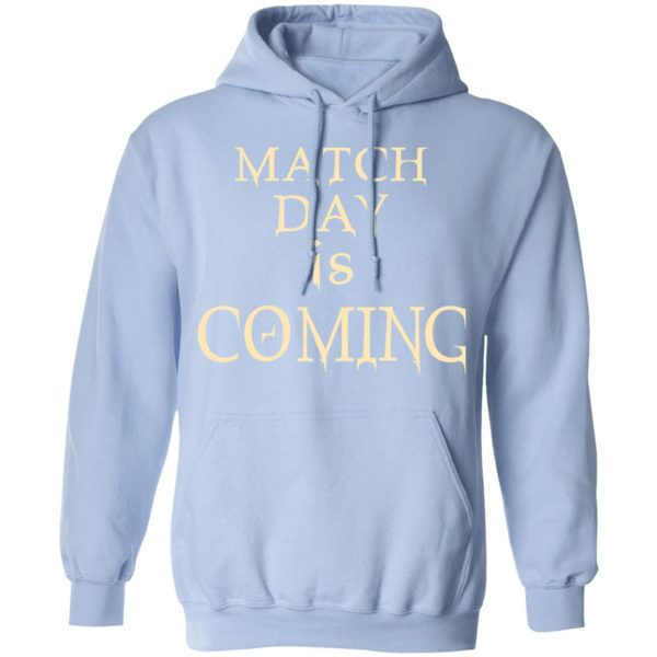 Match Day Is Coming T-Shirts